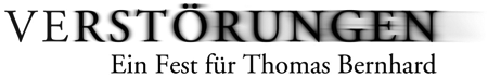 Verstörungen - ein Fest für Thomas Bernhard